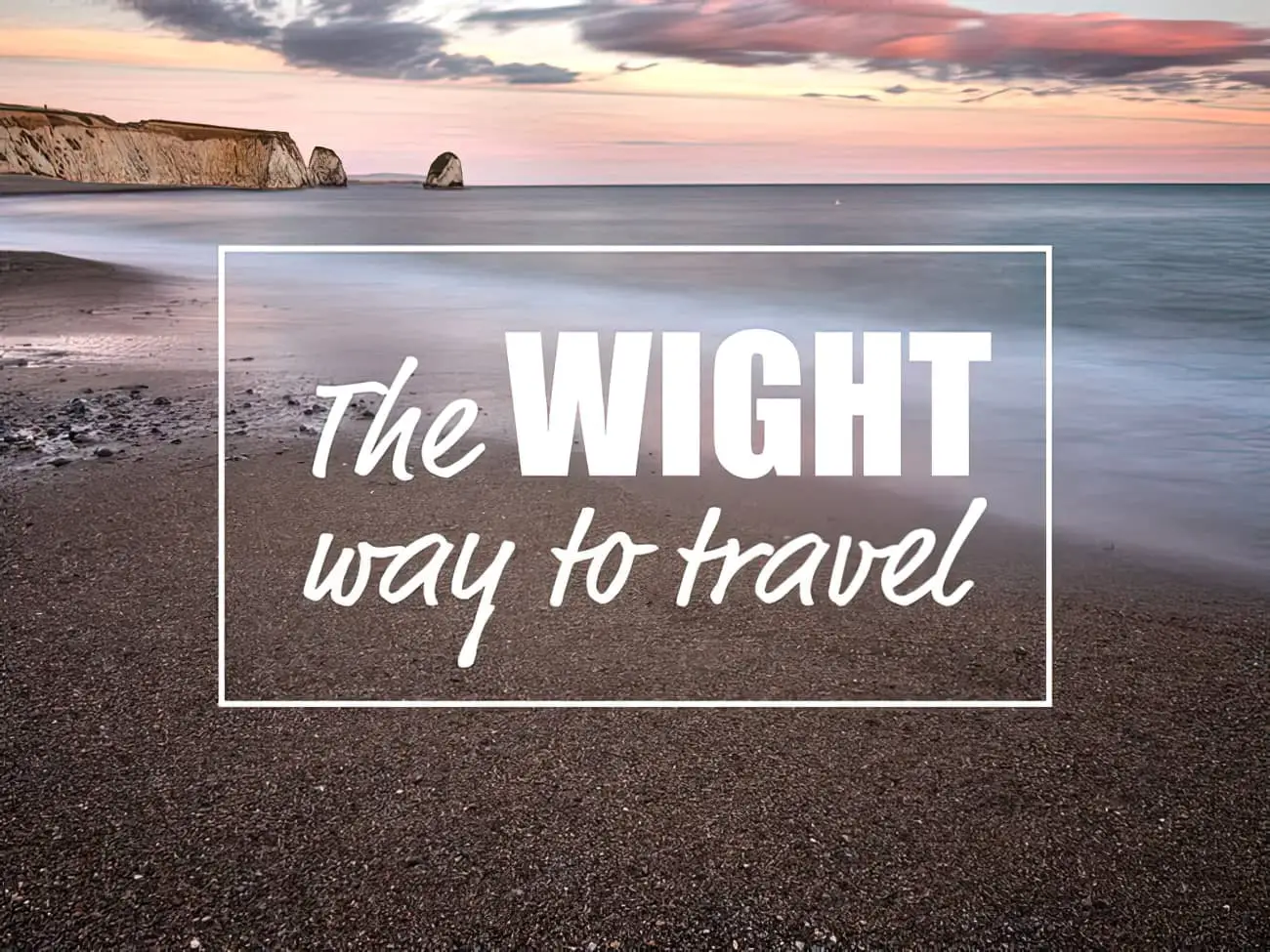 Beach scene with type on top saying, The Wight way to travel