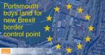 Portsmouth buys land for new Brexit border control point - Socia