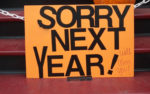 Sorry - next year sign
